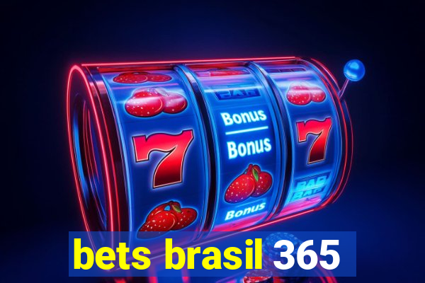 bets brasil 365