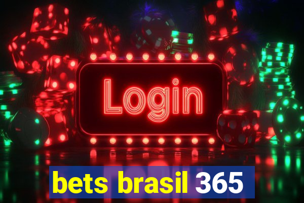 bets brasil 365