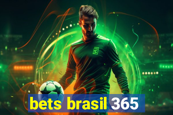 bets brasil 365