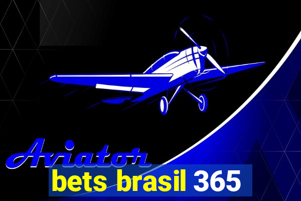 bets brasil 365