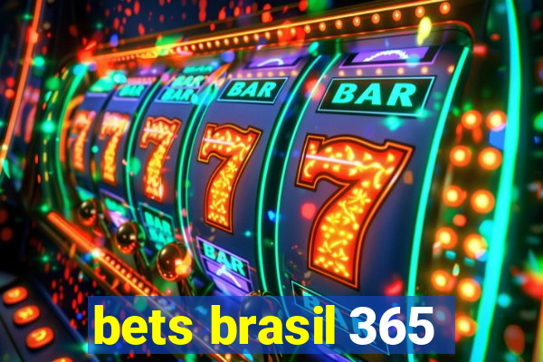 bets brasil 365