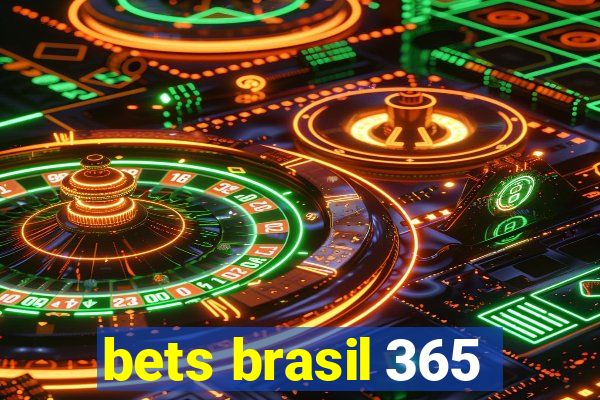 bets brasil 365