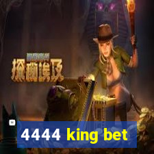 4444 king bet