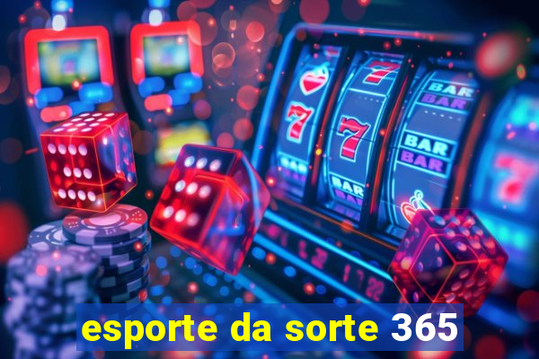 esporte da sorte 365