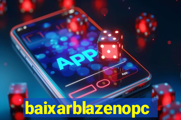 baixarblazenopc