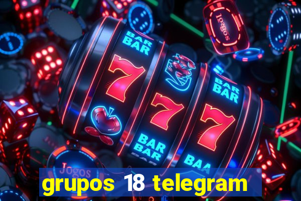 grupos 18 telegram