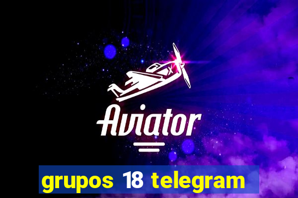 grupos 18 telegram