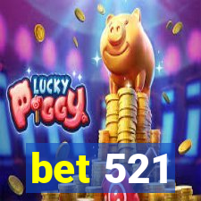 bet 521