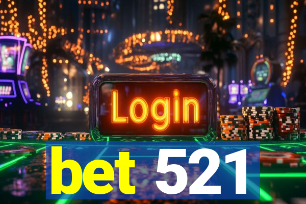 bet 521