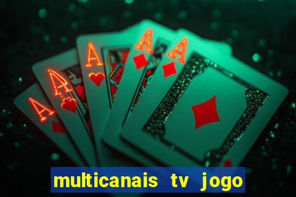 multicanais tv jogo ao vivo