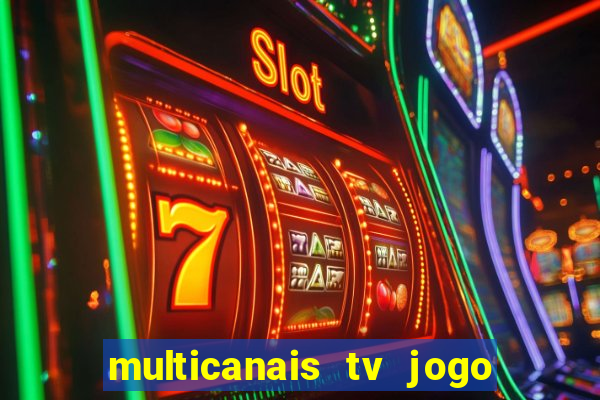 multicanais tv jogo ao vivo