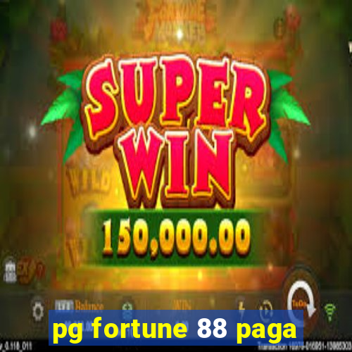 pg fortune 88 paga