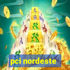 pci nordeste