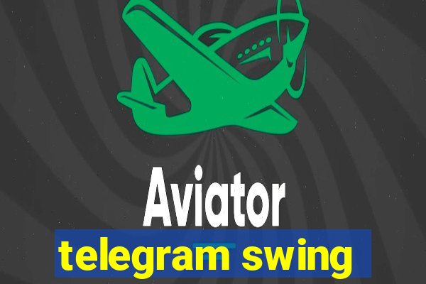 telegram swing