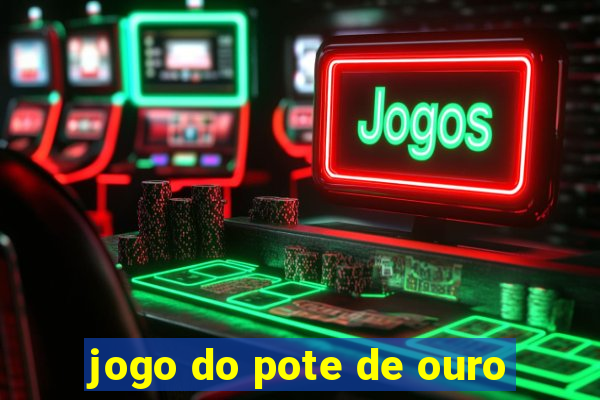 jogo do pote de ouro