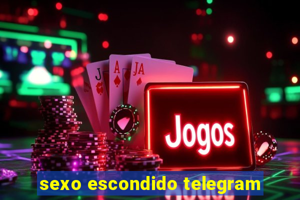 sexo escondido telegram