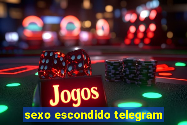 sexo escondido telegram