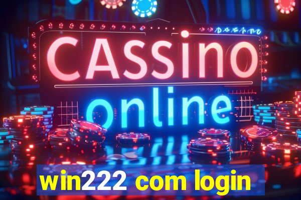 win222 com login