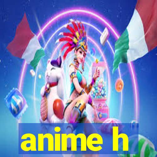 anime h