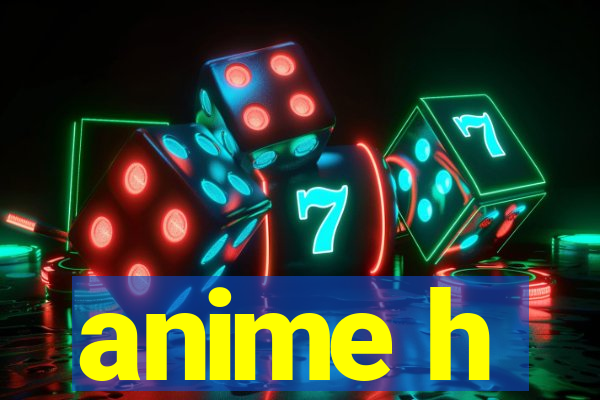 anime h