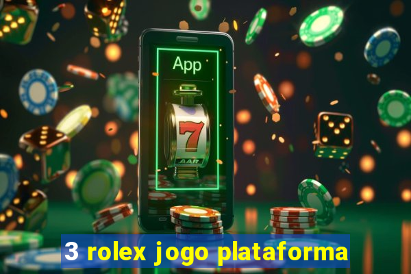 3 rolex jogo plataforma