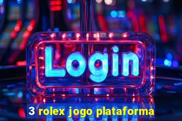 3 rolex jogo plataforma