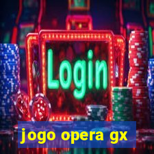 jogo opera gx