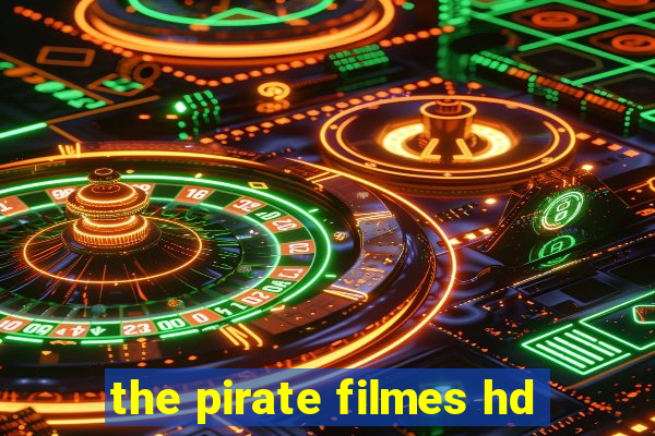 the pirate filmes hd