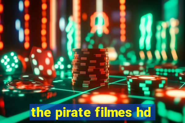 the pirate filmes hd