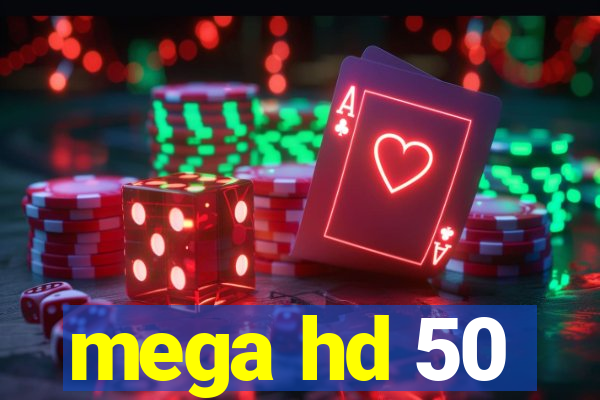 mega hd 50