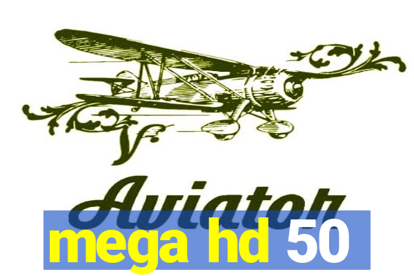 mega hd 50