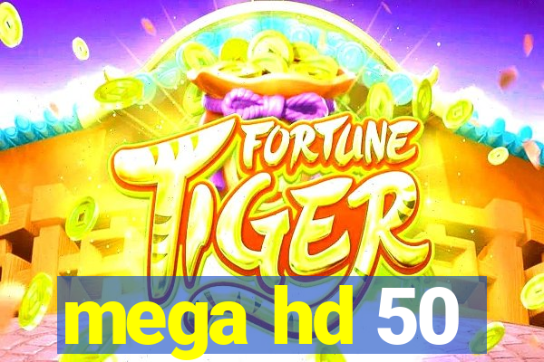 mega hd 50