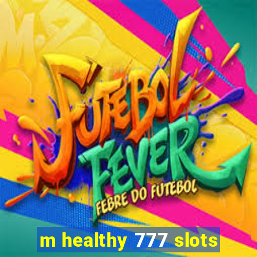 m healthy 777 slots