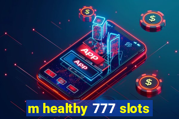 m healthy 777 slots