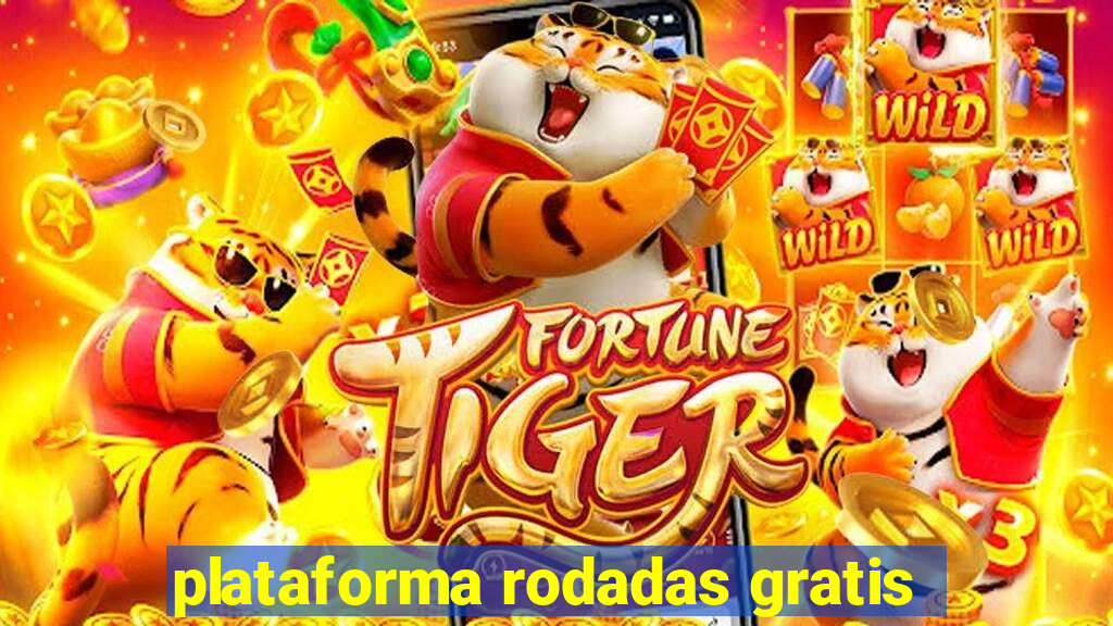 plataforma rodadas gratis