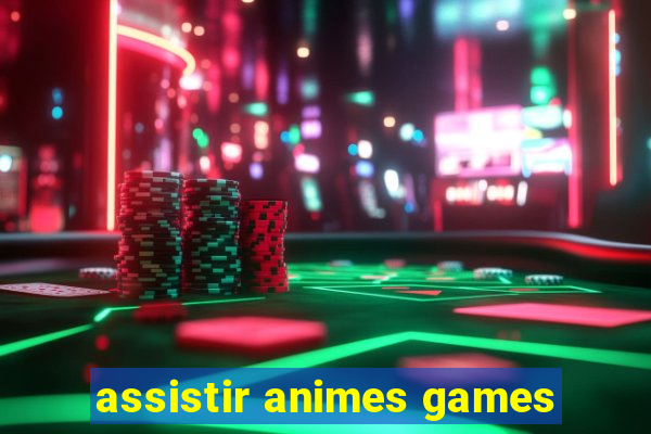 assistir animes games