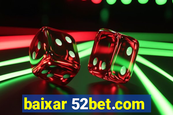 baixar 52bet.com