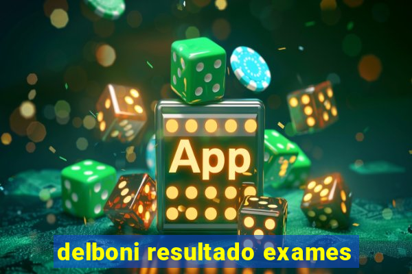 delboni resultado exames