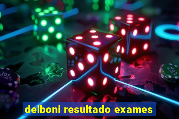 delboni resultado exames