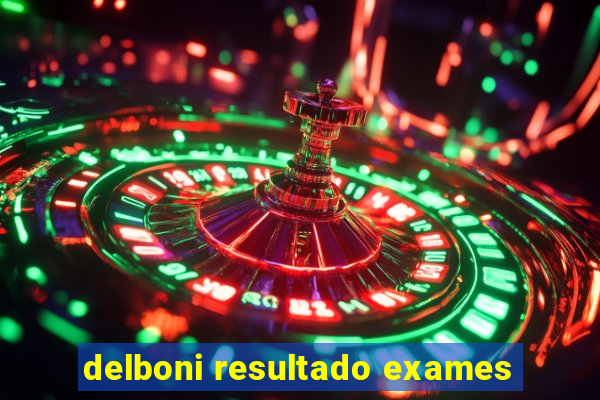 delboni resultado exames