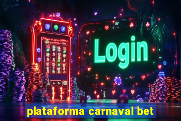 plataforma carnaval bet