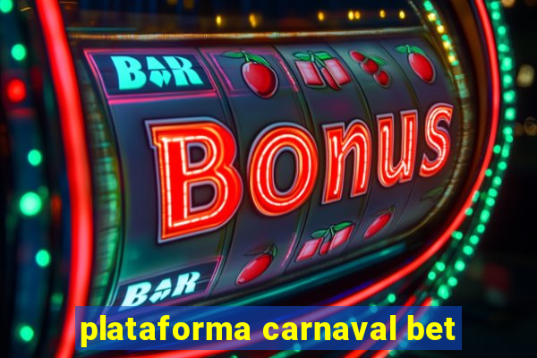 plataforma carnaval bet