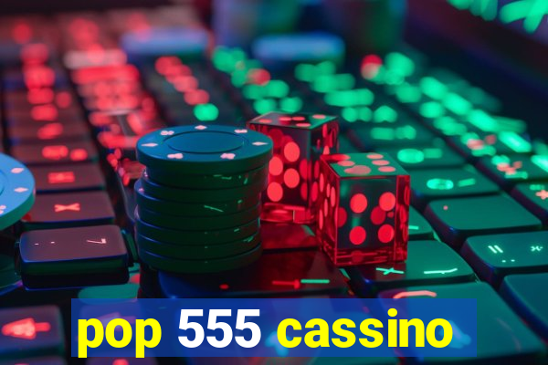 pop 555 cassino