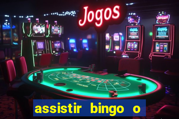 assistir bingo o rei das manhas filme completo dublado