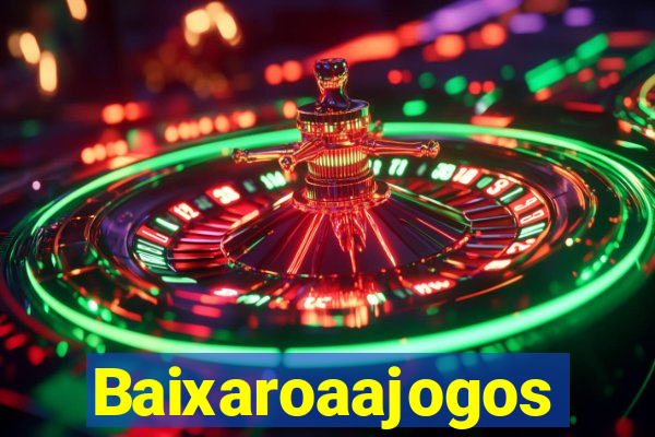 Baixaroaajogos