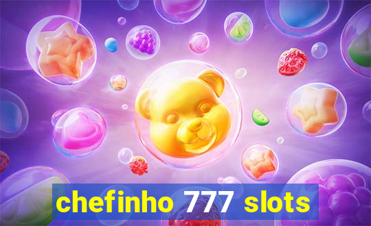 chefinho 777 slots