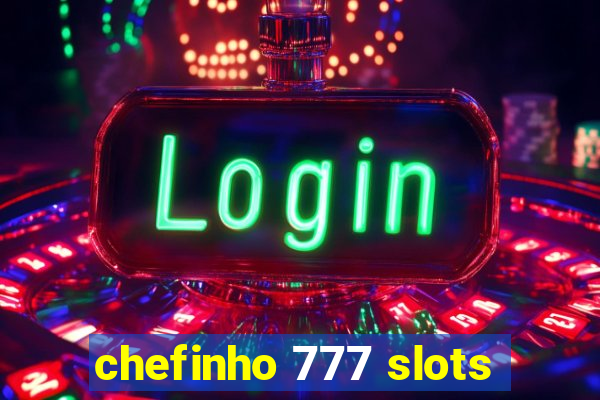 chefinho 777 slots