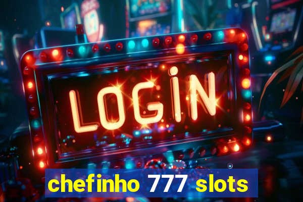 chefinho 777 slots