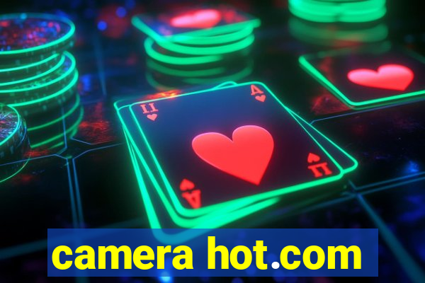 camera hot.com