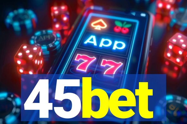 45bet